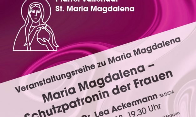 27. April 2023 Maria Magdalena – Schutzpatronin der Frauen
