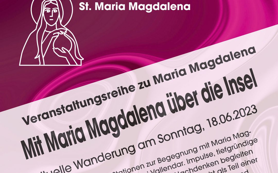 18. Juni 2023: Mit Maria Magdalena über die Insel