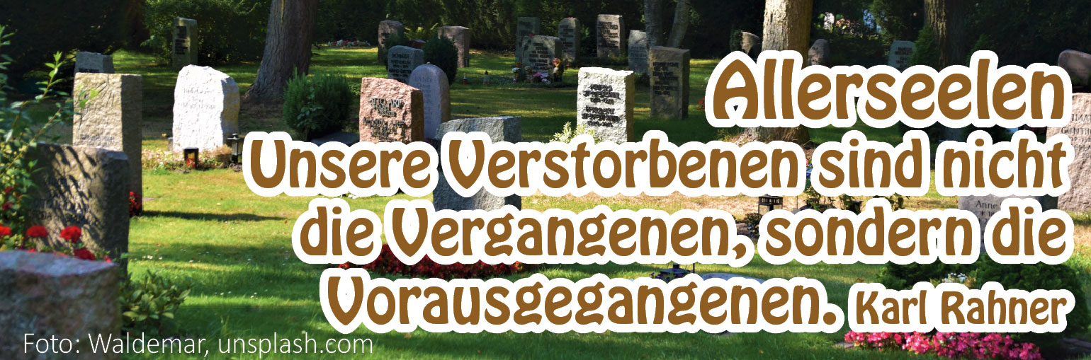 Zu Allerseelen (Foto Friedhof: Waldemar, unsplash)
