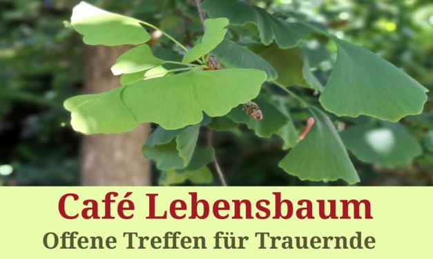 Café Lebensbaum – Offenes Treffen für Trauernde