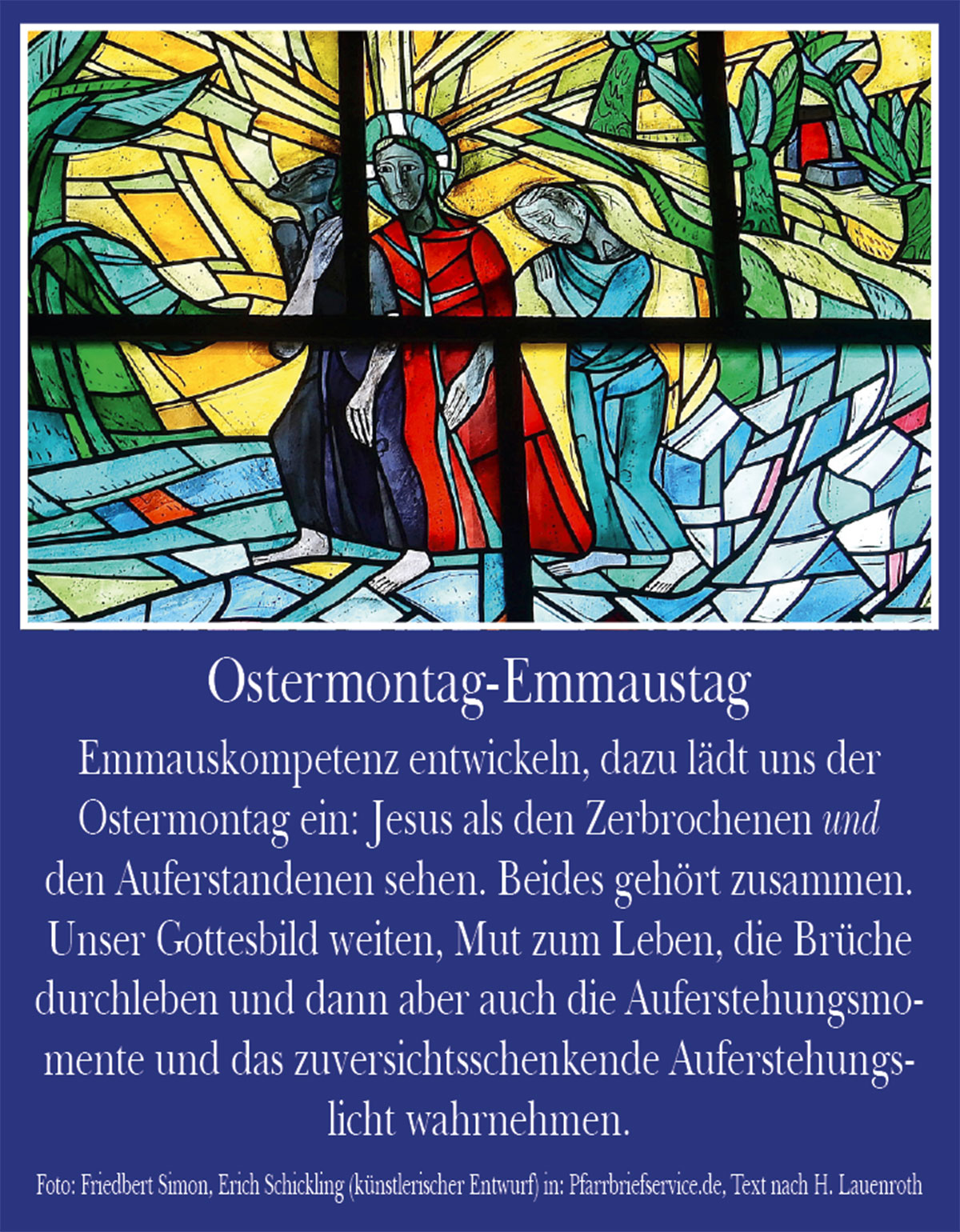 Ostermontag - Emmaustag (Foto: Friedbert Simon, Erich Schickling (künstlerischer Entwurf) in: Pfarrbriefservice.de, Text nach H. Lauenroth)