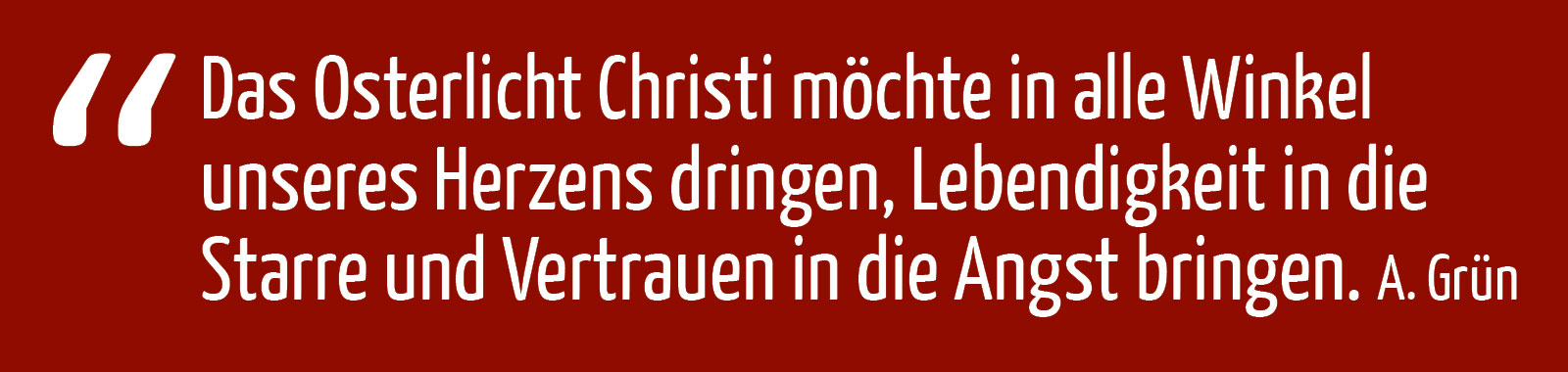 Das Osterlicht Christi ... (Text: A. Grün)
